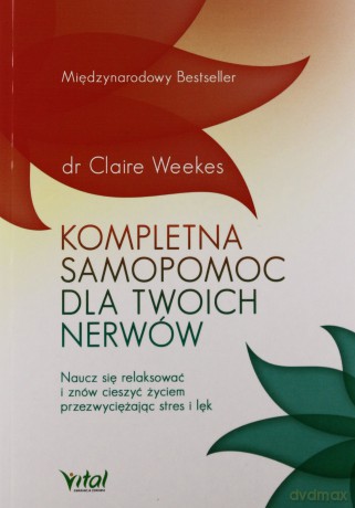 Kompletna samopomoc dla twoich nerwów - Claire Weekes [KSIĄŻKA]