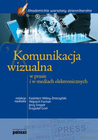 Komunikacja wizualna w prasie i w mediach elektronicznych [KSIĄŻKA]
