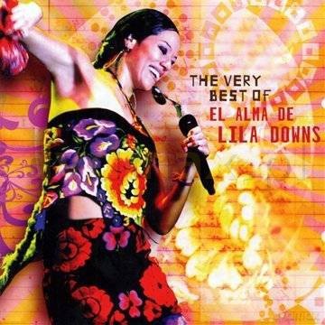Lila Downs: The Very Best Of - El Alma De Lila Downs [CD]