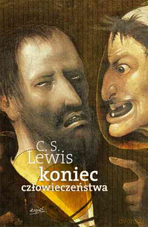 Koniec człowieczeństwa - C.S. Lewis [KSIĄŻKA]