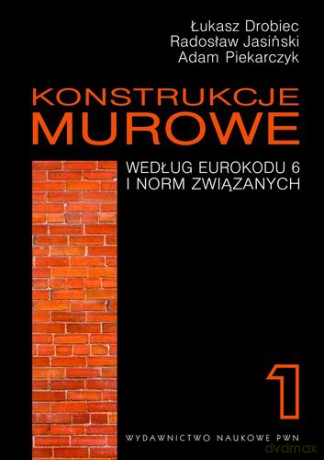 Konstrukcje murowe wg eurokodu 6 i norm związanych tom 1 + cd - Łukasz Drobiec, Radosław Jasiński, Adam Piekarczyk [KSIĄŻKA]