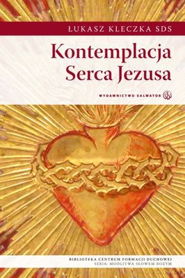 Kontemplacja serca Jezusa - Łukasz Kleczka [KSIĄŻKA]