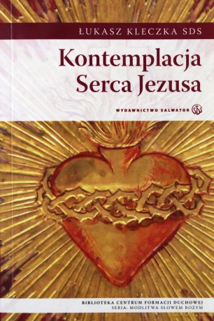 Kontemplacja serca Jezusa - Łukasz Kleczka [KSIĄŻKA]