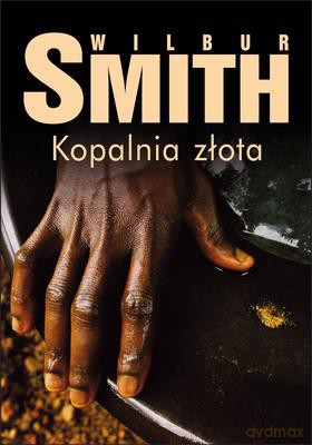 Kopalnia złota - Wilbur Smith [KSIĄŻKA]