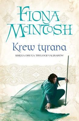 Krew Tyrana. Księga 2. Trylogia Valisarów - Fiona Mcintosh [KSIĄŻKA]