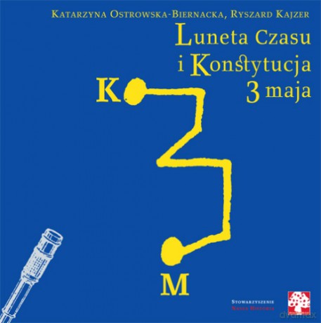 Luneta Czasu i Konstytucja 3 maja - Katarzyna Ostrowska-Biernacka [KSIĄŻKA]
