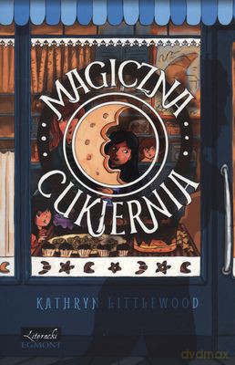 Magiczna cukiernia - Kathryn Littlewood [KSIĄŻKA]