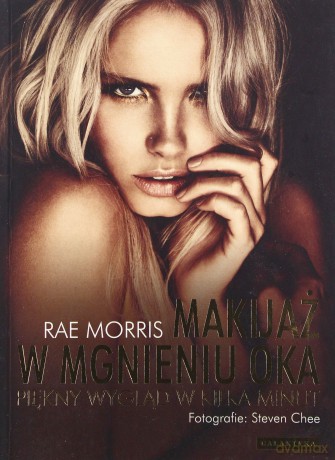 Makijaż w mgnieniu oka - Rae Morris [KSIĄŻKA]