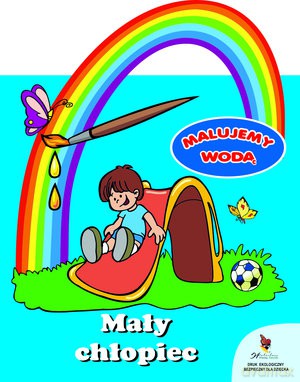 Mały chłopiec malujemy wodą [KSIĄŻKA]