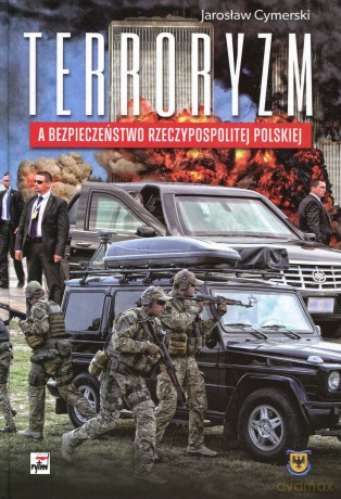 Terroryzm a bezpieczeństwo Rzeczypospolitej - Jarosław Cymerski [KSIĄŻKA]