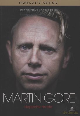 Martin Gore Depeche Mode gwiazdy sceny - Dennic Plauk, Andre Bosse [KSIĄŻKA]