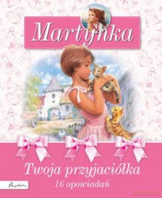 Martynka twoja przyjaciółka 16 opowiadań - Gilbert Delahaye, Marcel Marlier [KSIĄŻKA]