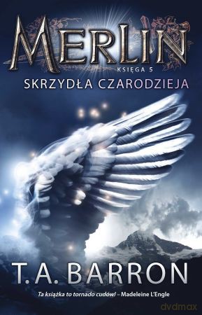 Merlin. Księga 5. Skrzydła Czarodzieja - T.A. Barron [KSIĄŻKA]
