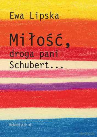 Miłość droga pani Schubert - Ewa Lipska [KSIĄŻKA]