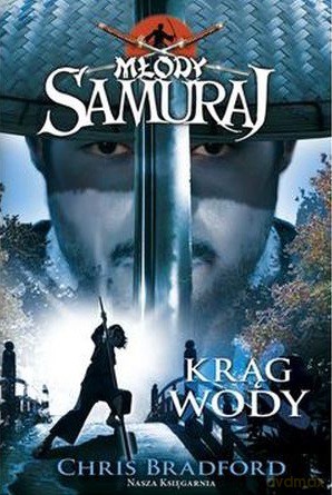 Młody Samuraj. Tom 5. Krąg wody - Chris Bradford [KSIĄŻKA]