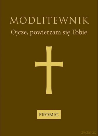 Modlitewnik. Ojcze powierzam się tobie - Bogna Paszkiewicz [KSIĄŻKA]