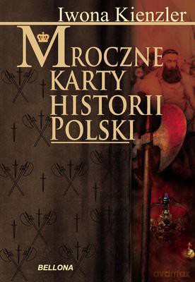 Mroczne karty Historii Polski - Iwona Kienzler [KSIĄŻKA]