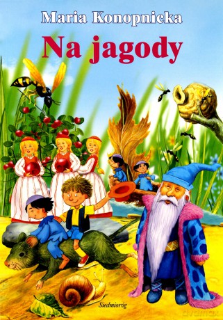 Na jagody - Maria Konopnicka [KSIĄŻKA]
