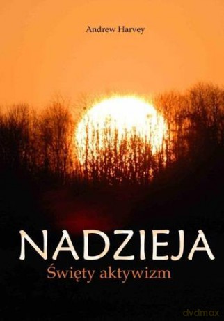 Nadzieja. Święty aktywizm - Andrew Harvey [KSIĄŻKA]