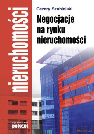 Negocjacje na rynku nieruchomości - Cezary Szubielski [KSIĄŻKA]