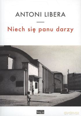 Niech się panu darzy - Antoni Libera [KSIĄŻKA]