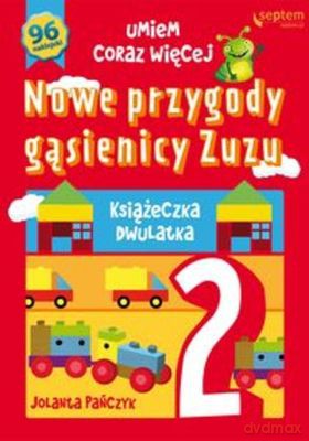 Nowe przygody gąsienicy Zuzu książeczka dwulatka umiem więcej - Jolanta Pańczyk [KSIĄŻKA]