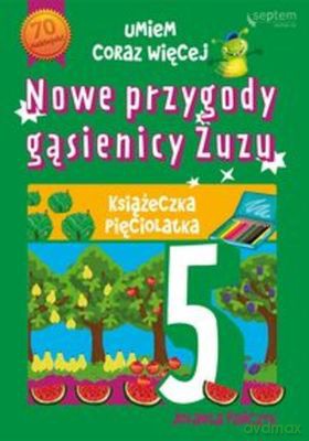 Nowe przygody gąsienicy Zuzu książeczka pięciolatka umiem coraz więcej - Jolanta Pańczyk [KSIĄŻKA]