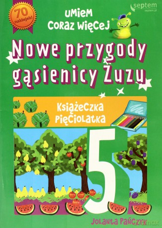 Nowe przygody gąsienicy Zuzu książeczka pięciolatka umiem coraz więcej - Jolanta Pańczyk [KSIĄŻKA]