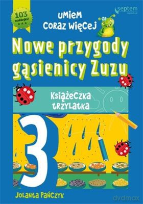 Nowe przygody gąsienicy Zuzu książeczka trzylatka umiem coraz więcej - Jolanta Pańczyk [KSIĄŻKA]