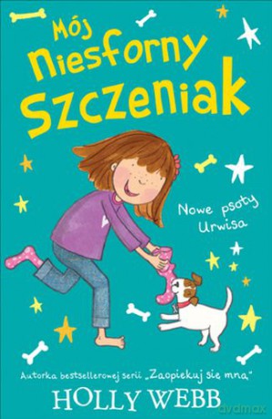 Mój niesforny szczeniak. Nowe psoty urwisa - Holly Webb [KSIĄŻKA]