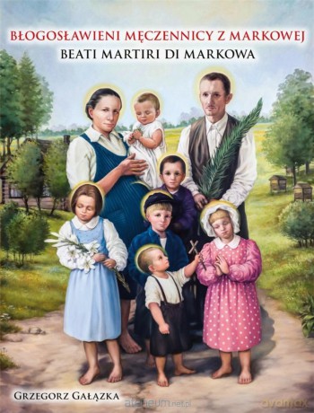 Błogosławieni męczennicy z Markowej w.pol-wł - Grzegorz Gałązka [KSIĄŻKA]