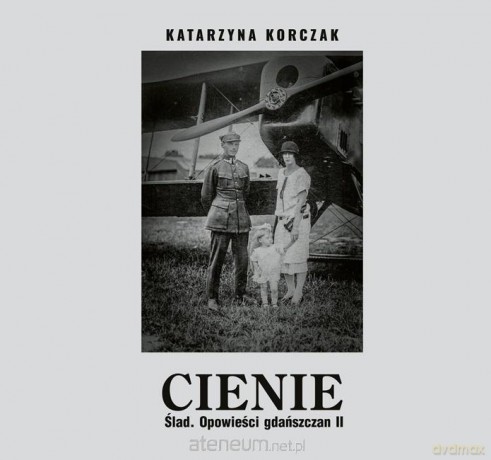 Cienie. Ślad. Opowieści gdańszczan II - Katarzyna Korczak [KSIĄŻKA]