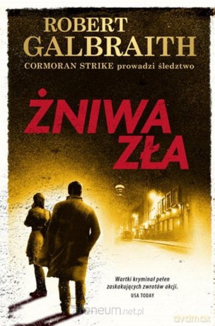 Cormoran Strike (Tom 3) Żniwa zła - Robert Galbraith pseud. J.K. Rowling [KSIĄŻKA]