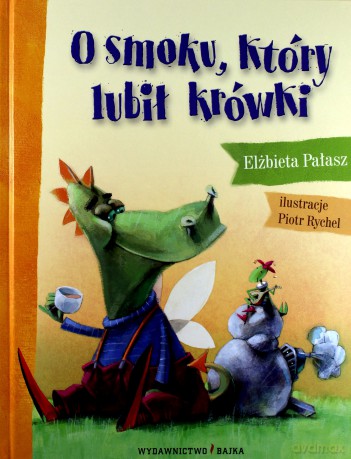 O smoku który lubił krówki - Elżbieta Pałasz [KSIĄŻKA]
