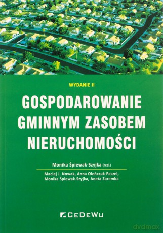 Gospodarowanie gminnym zasobem nieruchomości - Monika Śpiewak-Szyjka [KSIĄŻKA]