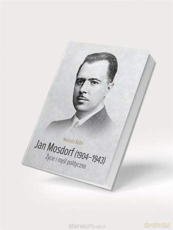 Jan Mosdorf (1904-1943). Życie i myśl polityczna - Mateusz Kofin [KSIĄŻKA]