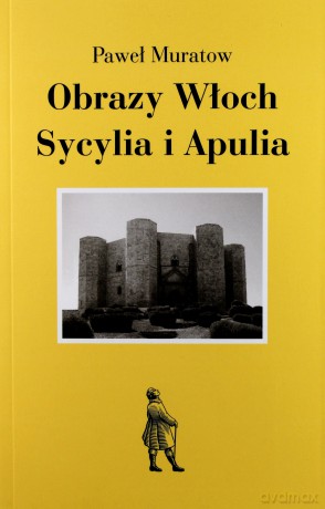 Obrazy Włoch, Sycylia i Aupulia - Paweł Muratow [KSIĄŻKA]