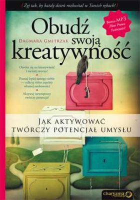 Obudź swoją kreatywność jak aktywować twórczy potencjał umesłu - Dagmara Gmitrzak [KSIĄŻKA]