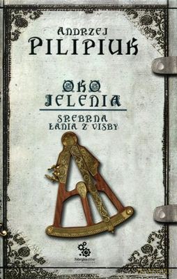 Oko jelenia srebrna łania z visby - Andrzej Pilipiuk [KSIĄŻKA]