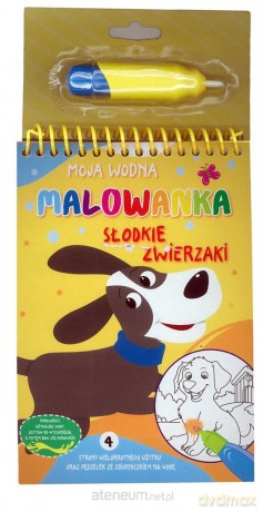 Moja wodna malowanka. Słodkie zwierzaki [KSIĄŻKA]
