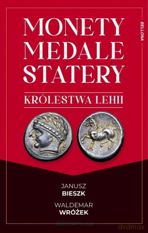 Monety, medale i statery królestwa Lehii - Janusz Bieszk, Waldemar Wróżek [KSIĄŻKA]