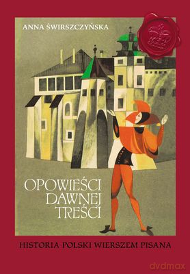 Opowieści dawnej treści historia Polski wierszem pisana - Anna świrszczyńska [KSIĄŻKA]