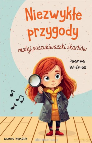 Niezwykłe przygody małej poszukiwaczki skarbów - Joanna Wiśnios [KSIĄŻKA]