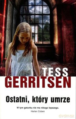 Ostatni który umrze - Tess Gerritsen [KSIĄŻKA]