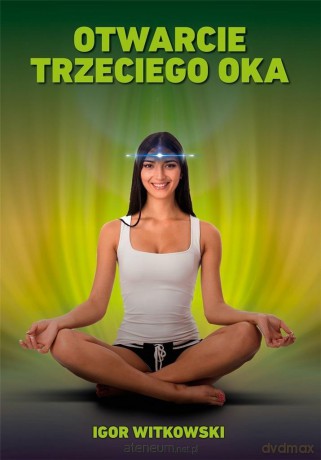 Otwarcie trzeciego oka - Igor Witkowski [KSIĄŻKA]