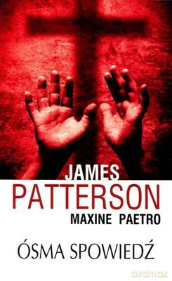 Ósma spowiedź - James Patterson, Maxine Paetro [KSIĄŻKA]