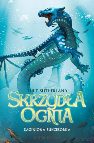Skrzydła ognia (Tom 2) Zaginiona sukcesorka - Tui T. Sutherland [KSIĄŻKA]
