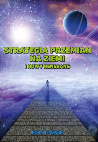 Strategia przemian na Ziemi i Nowy Renesans - Igor Witkowski [KSIĄŻKA]