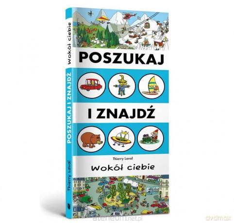 Szukaj i znajdź. Wokół ciebie - Thierry Laval [KSIĄŻKA]