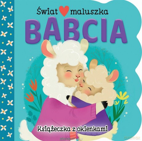 Świat maluszka. Babcia. Książeczka z okienkami - Ginger Swift, Roxanne Rainville [KSIĄŻKA]